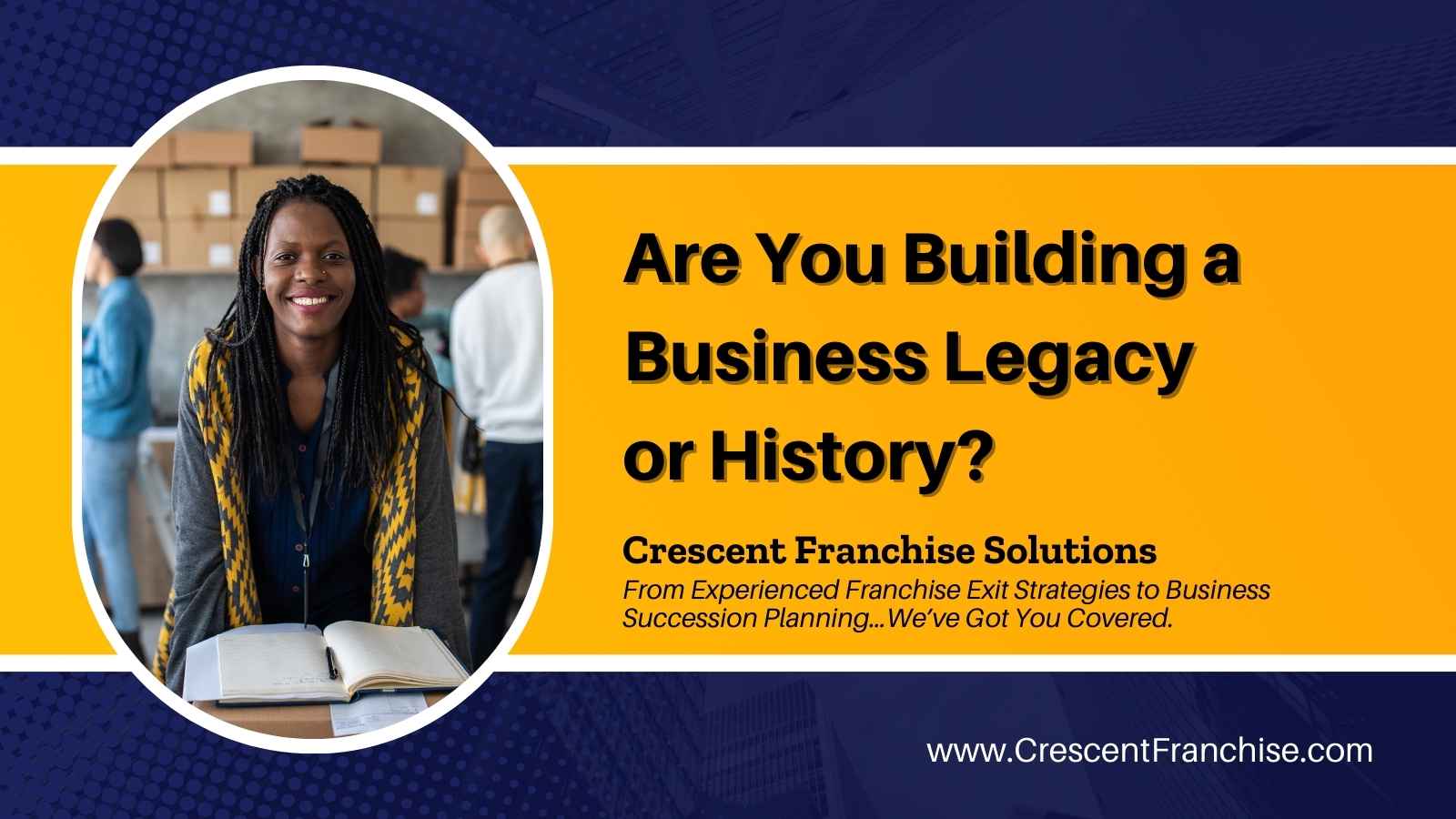 Are You Building a Business Legacy or History?