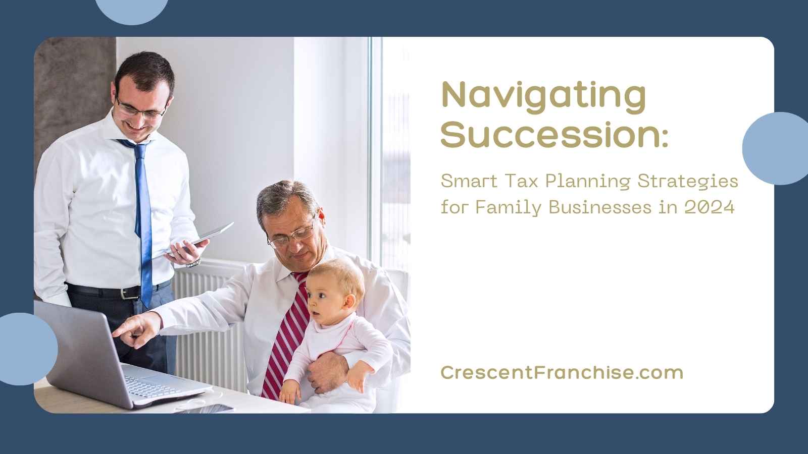 Navigating Succession: Smart Tax Planning Strategies for Family Businesses in 2024